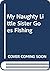 My Naughty Little Sister Goes Fishing (Magnet Books)