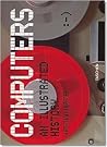 Computer History. Eine illustrierte Geschichte. Computer History. Eine illustrierte Geschichte.