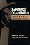Sandino's Communism: Spiritual Politics for the Twenty-First Century Sandino's Communism: Spiritual Politics for the Twenty-First Century