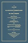 An Analysis of Blackstone's Commentaries on the Laws of England: In a Series of Questions, to Which the Student Is to Frame His Own Answers...