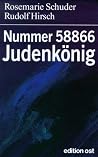 Nummer 58866 Judenkönig: Rosemarie Schuder, Rudolf Hirsch (German Edition) Nummer 58866 Judenkönig: Rosemarie Schuder, Rudolf Hirsch (German Edition)