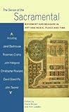 The Sense of the Sacramental: Movement and Measure in Art and Music, Place and Time The Sense of the Sacramental: Movement and Measure in Art and Music, Place and Time