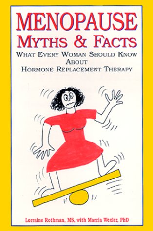 Menopause Myths & Facts: What Every Woman Should Know about Hormone Replacement Therapy (Hardcover)