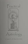 Practical Astrology: A Simple Method of Casting Horoscope Practical Astrology: A Simple Method of Casting Horoscope