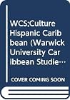 The Cultures of the Hispanic Caribbean (Warwick University Caribbean Studies) The Cultures of the Hispanic Caribbean (Warwick University Caribbean Studies)