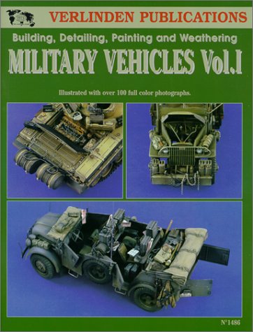 Military Vehicles Vol. I - Building, Detailing, Painting and Weathering (Paperback)