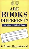 Are Books Different?: Marketing in Publishing Are Books Different?: Marketing in Publishing