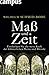Mass und Zeit Entdecken Sie die neue Kraft der kloesterlichen Werte und Rituale