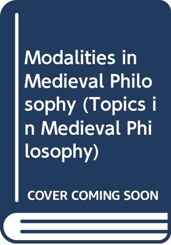 Modalities in Medieval Philosophy (Topics in Medieval Philosophy)