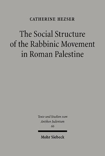 The Social Structure of the Rabbinic Movement in Roman Palestine (Texte Und Studien Zum Antiken Judentum,)