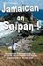 Jamaican On Saipan: The Tru...