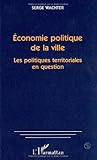 Économie Politique de la Ville: Les politiques territoriales en question