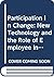 Participation in Change: New Technology and the Role of Employee Involvement : Research Results on Participation in Technological Change