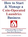 How to Start & Manage a Coin-Operated Laundries Business: A Practical Way to Start Your Own Business How to Start & Manage a Coin-Operated Laundries Business: A Practical Way to Start Your Own Business