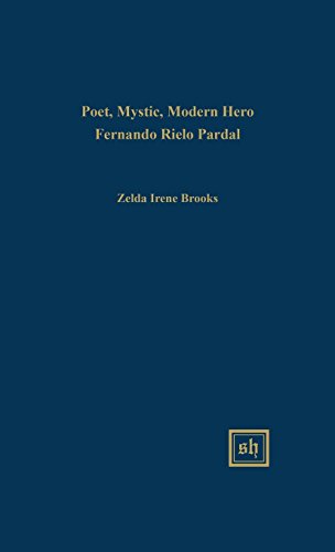 Poet, Mystic, Modern Hero: Fernando Rielo Pardal (Stanford French and Italian Studies) (English and Spanish Edition)