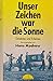 Unser Zeichen war die Sonne: Gelebtes und Erlebtes (German Edition)