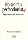 No sea tan perfeccionista