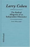 Larry Cohen: The Radical Allegories of an Independent Filmmaker Larry Cohen: The Radical Allegories of an Independent Filmmaker