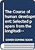 The Course of human development: Selected papers from the longitudinal studies, Institute of Human Development, the University of California, Berkeley,