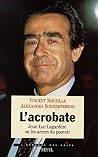 L'Acrobate. Jean-Luc Lagardère ou les armes du pouvoir L'Acrobate. Jean-Luc Lagardère ou les armes du pouvoir