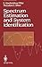 Spectrum Estimation and System Identification