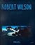 Robert Wilson: Steel Velvet