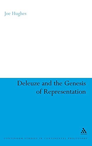 Deleuze and the Genesis of Representation (Continuum Studies in Continental Philosophy, 90)