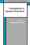 Intelligibility in Speech Disorders (Studies in Speech Pathology and Clinical Linguistics)