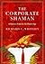 The Corporate Shaman by Richard Whiteley