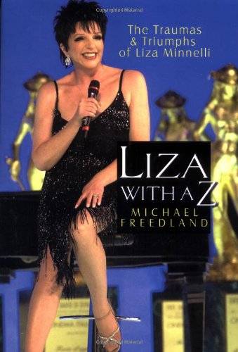 Liza With a 'Z : The Traumas and Triumphs of Liza Minelli (Hardcover)
