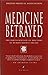 Medicine Betrayed: The Part...