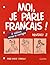 Moi, Je Parle Francais 2: Level 2 Workbook (French Edition)