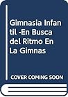 Gimnasia Infantil -En Busca del Ritmo En La Gimnas (Spanish Edition) Gimnasia Infantil -En Busca del Ritmo En La Gimnas (Spanish Edition)