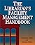 The Librarian's Facility Management Handbook