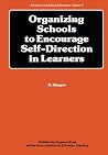 Organizing Schools to Encourage Self-Direction in Learners Organizing Schools to Encourage Self-Direction in Learners