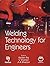 Welding Technology for Engineers