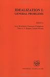 Idealization I: General Problems (Poznan Studies in Philosophy and Humanities, Vol. 16) Idealization I: General Problems (Poznan Studies in Philosophy and Humanities, Vol. 16)