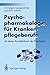 Psychopharmakologie für Krankenpflegeberufe: mit einem Kurzlehrbuch der Psychiatrie (German Edition)