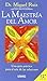 La Maestria Del Amor by Miguel Ruiz