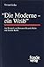 Die Moderne, ein Weib: Am Beispiel von Romanen Ricarda Huchs und Annette Kolbs (German Edition)