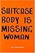 Suitcase Body Is Missing Woman