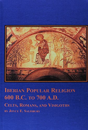 Iberian Popular Religion, 600 B.C. to 700 A.D.: Celts, Romans, and Visigoths (Texts and Studies in Religion, Vol. 20)