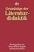 Grundzüge der Literaturdidaktik.