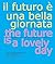 The Future is a Lovely Day