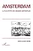 AMSTERDAM, LA PLUS PETITE DES GRANDES METROPOLES (French Edition)