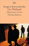 Der Wolfspaß. Abenteuer eines Dichterlebens. Der Wolfspaß. Abenteuer eines Dichterlebens.