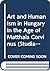 Art and Humanism in Hungary in the Age of Matthais Corvinus (Studia Humanitatis (Budapest, Hungary))