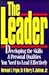 The Leader: Developing the Skills & Personal Qualities You Need to Lead Effectively