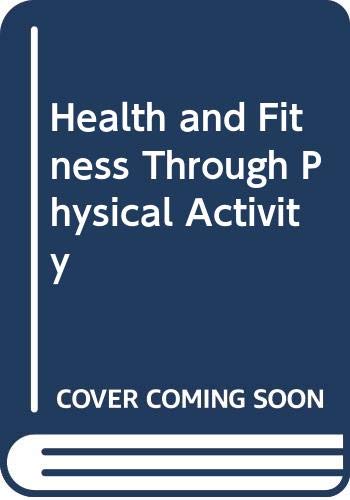 Health and Fitness Through Physical Activity (Wiley Biomedical Publication)