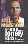 The one and lonely Kidar Sharma, (an anecdotal autobiography) The one and lonely Kidar Sharma, (an anecdotal autobiography)